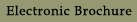 ELECTRONIC BROCHURE